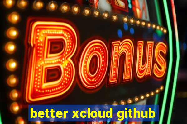 better xcloud github